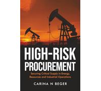 HIGH-RISK PROCUREMENT: Securing Critical Supply in Energy, Resources and Industrial Operations