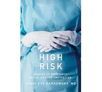 High Risk: Stories of Pregnancy, Birth, and the Unexpected