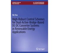 High-Robust Control Schemes for Dual-Active-Bridge-Based DC-DC Converter Systems in Renewable Energy Applications
