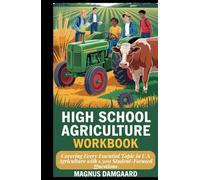 HIGH SCHOOL AGRICULTURE WORKBOOK: Covering Every Essential Topic in U.S Agriculture with 1,300 Student-Focused Questions