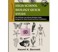 High School Biology Quick Study: The Ultimate Last-Minute Revision Guide Designed for Quick Recall and Exam Confidence