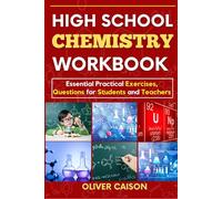 High School Chemistry Workbook: Essential Practical Exercises, Questions for Students and Teachers