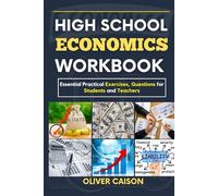 HIGH SCHOOL ECONOMICS WORKBOOK: Essential Practical Exercises, Questions for Students and Teachers