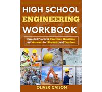 HIGH SCHOOL ENGINEERING WORKBOOK: Essential Practical Exercises, Questions and Answers for Students and Teachers