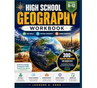HIGH SCHOOL GEOGRAPHY WORKBOOK GRADES 9-12: Map Skills • Physical Geography • Human Geography 300+ Practice Questions and Answer Keys for Students, Teachers and Homeschool Families