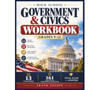 High School Government & Civics Workbook for Grades 9-12: A Practical Study Guide to the U.S. Constitution, Three Branches of Government, Elections, ... with Practice Questions and Answer Keys