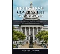 HIGH SCHOOL GOVERNMENTWORKBOOK: Essential Civics Concepts, Guided Practice, and Detailed Answers for High School Success