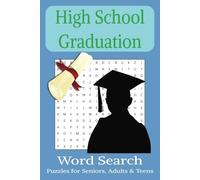 High School Graduation Word Search Book: Word Searches with Easy to Read Print about High School Graduation and more | 6 x 9 inches, 110 pages | 50+ Puzzles... Gifts for Graduations