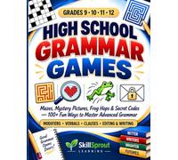 High School Grammar Games: 100+ Fun Ways to Master Advanced Grammar - Mazes, Mystery Pictures, Frog Hops & Secret Codes for Grades 9-12