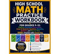 High School Math Practice Workbook for Grades 9-12: Algebra, Functions, Polynomials, Linear & Quadratic Equations, Geometry, Statistics, and Step-by-Step 1000+ Practice with Answer Key.