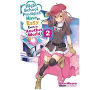 High School Prodigies Have It Easy Even In Another World!, Vol. 2 (Light Novel)