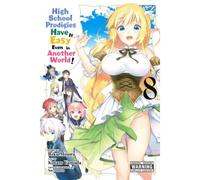High School Prodigies Have It Easy Even In Another World!, Vol. 8 (Manga)