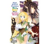 High School Prodigies Have It Easy Even in Another World Vol. 9 by Kotaro Yamada Riku Misora Kotaro Yamada (Auteur)