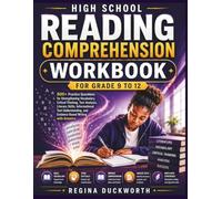 High School Reading Comprehension Workbook Grade 9 to 12: 800+ Practice Questions for Strengthening Vocabulary, Critical Thinking, Text Analysis, ... and Evidence Based Writing with Answers