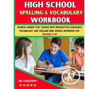 High School Spelling and Vocabulary Workbook: Achieve Higher Test Scores with Interactive Exercises: Vocabulary and Spelling High School Workbook for Grades 9-10