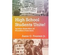 High School Students Unite!: Teen Activism, Education Reform, and FBI Surveillance in Postwar America