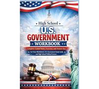 High School U.S. Government Workbook: Complete Guided Notes, Exercises, and Answer Key for Civics Worksheets, U.S. Government Study Guide, and High School Political Science