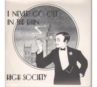 HIGH SOCIETY (POP BAND) - I NEVER GO OUT IN THE RAIN 7" (45) UK EAGLE 1980