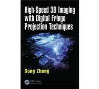 High-Speed 3D Imaging With Digital Fringe Projection Techniques (Optical Sciences And Applications Of Light) (Hardcover) Song Zhang, (Auteur)