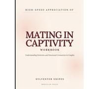 High-Speed Appreciation of Mating in Captivity Workbook: Understanding Eroticism and Emotional Connection in Couples