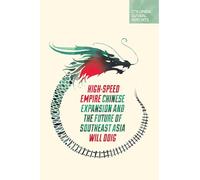 High-Speed Empire: Chinese Expansion and the Future of Southeast Asia