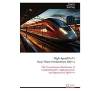 High-Speed Rail's Dual-Phase Productivity Effects: The Transmission Mechanism of Construction Pre-Agglomeration and Operational Spillover