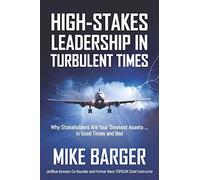 High-Stakes Leadership In Turbulent Times