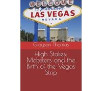 High Stakes: Mobsters and the Birth of the Vegas Strip