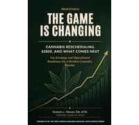 HIGH STAKES: The Game Is Changing: Cannabis Rescheduling, §280E, and What Comes Next