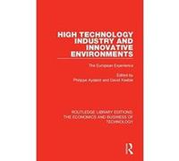 High Technology Industry and Innovative Environments: The European Experience (Routledge Library Editions: The Economics and Business of Technology) - [Version Originale] Inconnu (Auteur)