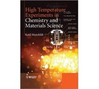 High Temperature Experiments in Chemistry and Materials Science by Motzfeldt & Ketil Department of Materials Science & Norwegian University of Science and Motzfeldt Ketil Department of Materials Scien