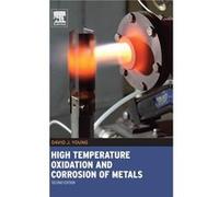 High Temperature Oxidation and Corrosion of Metals by Young David John David John YoungltbrgtSchool of Materials Science and EngineeringltbrgtUniversity o Young David John David John YoungltbrgtSchool