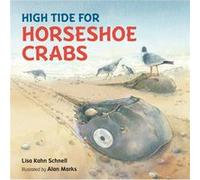 High Tide for Horseshoe Crabs by Lisa Kahn Schnell & Illustrated by Alan Marks Lisa Kahn Schnell Illustrated by Alan Marks (Auteur)