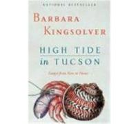 Barbara Kingsolver – High Tide in Tucson – Harper Collins Publishers