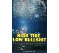 High Tide, Low Bullshit: Use AI to Do Marketing for Your Island or Coastal Tourism-Driven Business