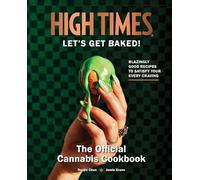 High Times: Let's Get Baked!: The Official Cannabis Cookbook