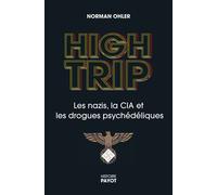 Norman Ohler, traduit par Olivier Mannoni – High Trip – Les nazis, le LSD et la CIA – Broché