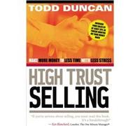 High Trust Selling by Todd Duncan Todd Duncan (Auteur)