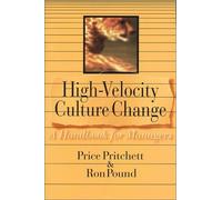 High Velocity Culture Change: A Handbook for Managers by Price Pritchett (2007-05-01)