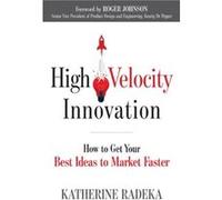 High Velocity Innovation by Katherine Katherine Radeka Radeka Unknown (Auteur)