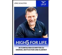 HIGH5 FOR LIFE: In 5 einfachen Schritten zu Energie, Motivation und Klarheit
