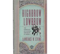 Highbrow/Lowbrow: The Emergence of Cultural Hierarchy in America