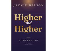 Higher and Higher: Jackie Wilson, Song by Song