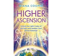 Higher Ascension Unlock the Light Codes of the Stars and Awaken Your Divine Potential - Diana Cooper - Hay House UK - ebook (ePub) - Livre