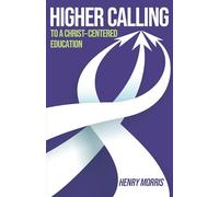 Higher Calling: To a Christ-Centered Education