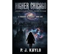 Higher Chicago: Desire Is a Beautiful Thing to Fear: A Dark Eldritch Monster Romance