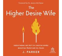 Higher Desire Wife: Understanding and Help for Christian Women Navigating Mismatched Sex Drives