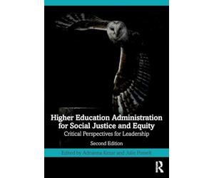 Higher Education Administration for Social Justice and Equity: Critical Perspectives for Leadership