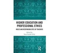 Higher Education and Professional Ethics: Roles and Responsibilities of Teachers - [Version Originale] Inconnu (Auteur)
