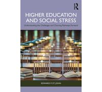 Higher Education and Social Stress Understanding the Challenges and Charting Pathways Forward - t. John, Edward P. S - Routledge - ebook (ePub) - Livre